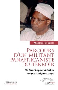 PARCOURS D UN MILITANT PANAFRICANISTE DU TERROIR - DE PONT LEYBAR A DAKAR EN PASSANT PAR LOUGA
