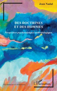 DES DOCTRINES ET DES HOMMES - PERSPECTIVES PSYCHANALYTIQUES ANTHROPOLOGIQUES