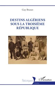 DESTINS ALGERIENS SOUS LA TROISIEME REPUBLIQUE