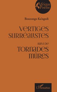 VERTIGES SURREALISTES - SUIVI DE TORNADES MURES