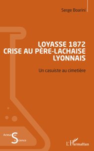 LOYASSE 1872 - CRISE AU PERE-LACHAISE LYONNAIS - UN CASUISTE AU CIMETIERE