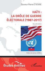 Haïti : la drôle de guerre électorale (1987-2017)