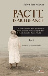 PACTE DALLEGEANCE - UN TALIBE MOURIDE HAUT FONCTIONNAIRE DANS LA PROXIMITE VIVIFIANTE ET PROTECTRICE