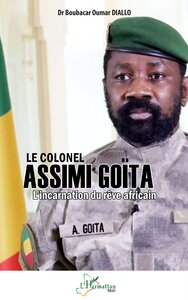 LE COLONEL ASSIMI GOITA - LINCARNATION DU REVE AFRICAIN