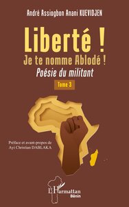 LIBERTE ! JE TE NOMME ABLODE ! TOME 3 - VOL03 - POESIE DU MILITANT