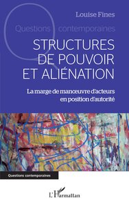 STRUCTURES DE POUVOIR ET ALIENATION - LA MARGE DE MANOEUVRE D'ACTEURS EN POSITION D'AUTORITE