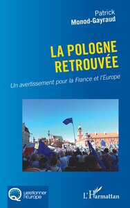 LA POLOGNE RETROUVEE - UN AVERTISSEMENT POUR LA FRANCE ET L EUROPE