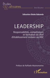 LEADERSHIP - RESPONSABILITES, COMPETENCES ET FORMATION DU CHEF D ETABLISSEMENT SCOLAIRE EN RDC
