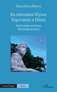 EN ATTENDANT ULYSSE - ESPERANDO A ULISES - ANTHOLOGIE POETIQUE - ANTOLOGIA POETICA - EDITION BILINGU