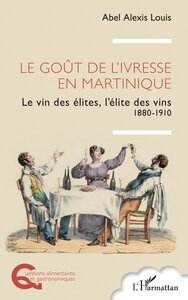 LE GOUT DE LIVRESSE EN MARTINIQUE - LE VIN DES ELITES, LELITE DES VINS 1880-1910