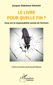 LE LIVRE POUR QUELLE FIN ? - ESSAI SUR LA RESPONSABILITE SOCIALE DE L ECRITURE