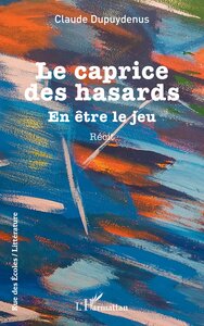 LE CAPRICE DES HASARDS - EN ETRE LE JEU