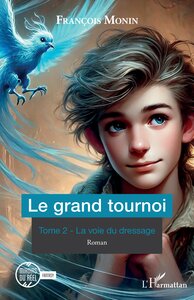 LE GRAND TOURNOI - VOL02 - TOME 2 - LA VOIE DU DRESSAGE