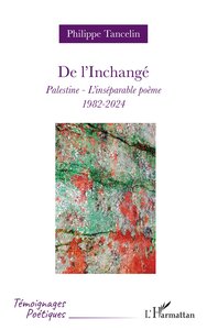 DE L'INCHANGE - PALESTINE - L'INSEPARABLE POEME - 1982-2024