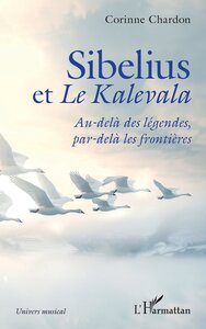 SIBELIUS ET LE KALEVALA - AU-DELA DES LEGENDES, PAR-DELA LES FRONTIERES