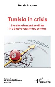 TUNISIA IN CRISIS - LOCAL TENSIONS AND CONFLICTS IN A POST-REVOLUTIONARY CONTEXT