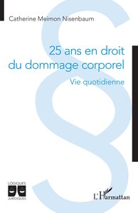 25 ANS EN DROIT DU DOMMAGE CORPOREL - VIE QUOTIDIENNE