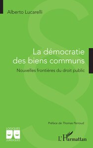 LA DEMOCRATIE DES BIENS COMMUNS - NOUVELLES FRONTIERES DU DROIT PUBLIC