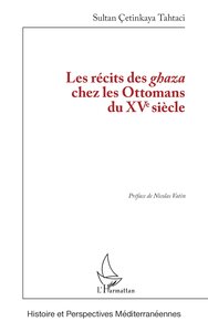 LES RECITS DES GHAZA CHEZ LES OTTOMANS DU XVE SIECLE