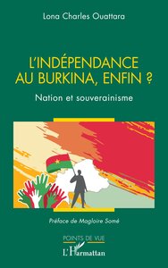 L INDEPENDANCE AU BURKINA, ENFIN ? - NATION ET SOUVERAINISME