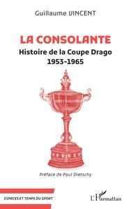 LA CONSOLANTE - HISTOIRE DE LA COUPE DRAGO 1953-1965