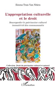 L'APPROPRIATION CULTURELLE ET LE DROIT - SAUVEGARDER LE PATRIMOINE CULTUREL IMMATERIEL DES COMMUNAUT