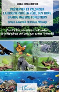 Préserver et valoriser la biodiversité en péril des trois grands bassins forestiers (Congo, Amazonie et Bornéo-Mékong)