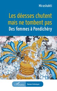 LES DEESSES CHUTENT MAIS NE TOMBENT PAS - DES FEMMES A PONDICHERY