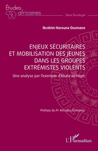 ENJEUX SECURITAIRES ET MOBILISATION DES JEUNES DANS LES GROUPES EXTREMISTES VIOLENTS - UNE ANALYSE P