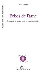 ECHOS DE L AME - SYMPHONIE DE LA FLEUR BLEUE EN VARIATIONS INFINIES