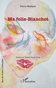 Ma folie-Blanchot