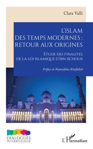 L ISLAM DES TEMPS MODERNES :  RETOUR AUX ORIGINES - ETUDE DES FINALITES DE LA LOI ISLAMIQUE D IBN AC