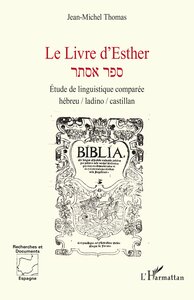LE LIVRE D ESTHER - ETUDE DE LINGUISTIQUE COMPAREE HEBREU / LADINO / CASTILLAN