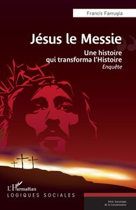 JESUS LE MESSIE - UNE HISTOIRE QUI TRANSFORMA L HISTOIRE
