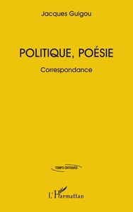 POLITIQUE, POESIE - CORRESPONDANCE