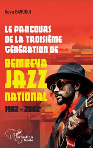 LE PARCOURS DE LA TROISIEME GENERATION DE BEMBEYA JAZZ NATIONAL 1982 - 2002