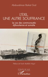 L EXIL, UNE AUTRE SOUFFRANCE - LE CAS DES COMMUNAUTES DJIBOUTIENNE ET SOMALIE