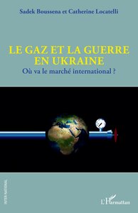 LE GAZ ET LA GUERRE EN UKRAINE - OU VA LE MARCHE INTERNATIONAL ?