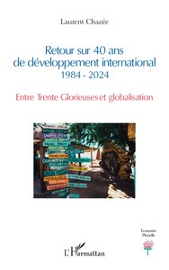 RETOUR SUR 40 ANS DE DEVELOPPEMENT INTERNATIONAL 1984 - 2024 - ENTRE TRENTE GLORIEUSES ET GLOBALISAT