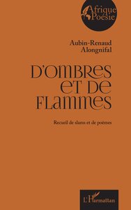 DOMBRES ET DE FLAMMES - RECUEIL DE SLAMS ET DE POEMES