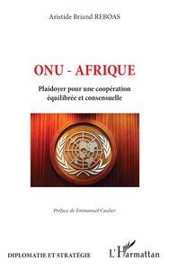 ONU - AFRIQUE - PLAIDOYER POUR UNE COOPERATION EQUILIBREE ET CONSENSUELLE