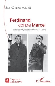 FERDINAND CONTRE MARCEL - LOBSESSION PROUSTIENNE DE L.-F. CELINE