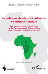 LA POLITIQUE DE SECURITE COLLECTIVE EN AFRIQUE CENTRALE - LES DYNAMIQUES SECURITAIRES DE LA COMMUNAU