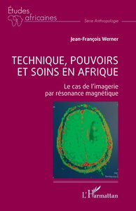 Technique, pouvoirs et soins en Afrique