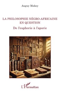 LA PHILOSOPHIE NEGRO-AFRICAINE EN QUESTION - DE LEUPHORIE A LAPORIE