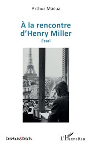 A LA RENCONTRE DHENRY MILLER - ESSAI