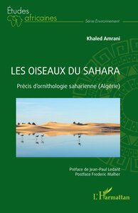 LES OISEAUX DU SAHARA - PRECIS D'ORNITHOLOGIE SAHARIENNE (ALGERIE)