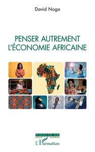 Penser autrement l'économie africaine
