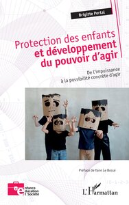 PROTECTION DES ENFANTS ET DEVELOPPEMENT DU POUVOIR D AGIR - DE L IMPUISSANCE A LA POSSIBILITE CONCRE