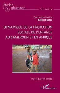 DYNAMIQUE DE LA PROTECTION SOCIALE DE L'ENFANCE AU CAMEROUN ET EN AFRIQUE